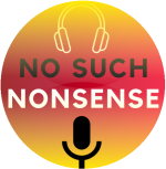No Such Nonsense – The Podcast